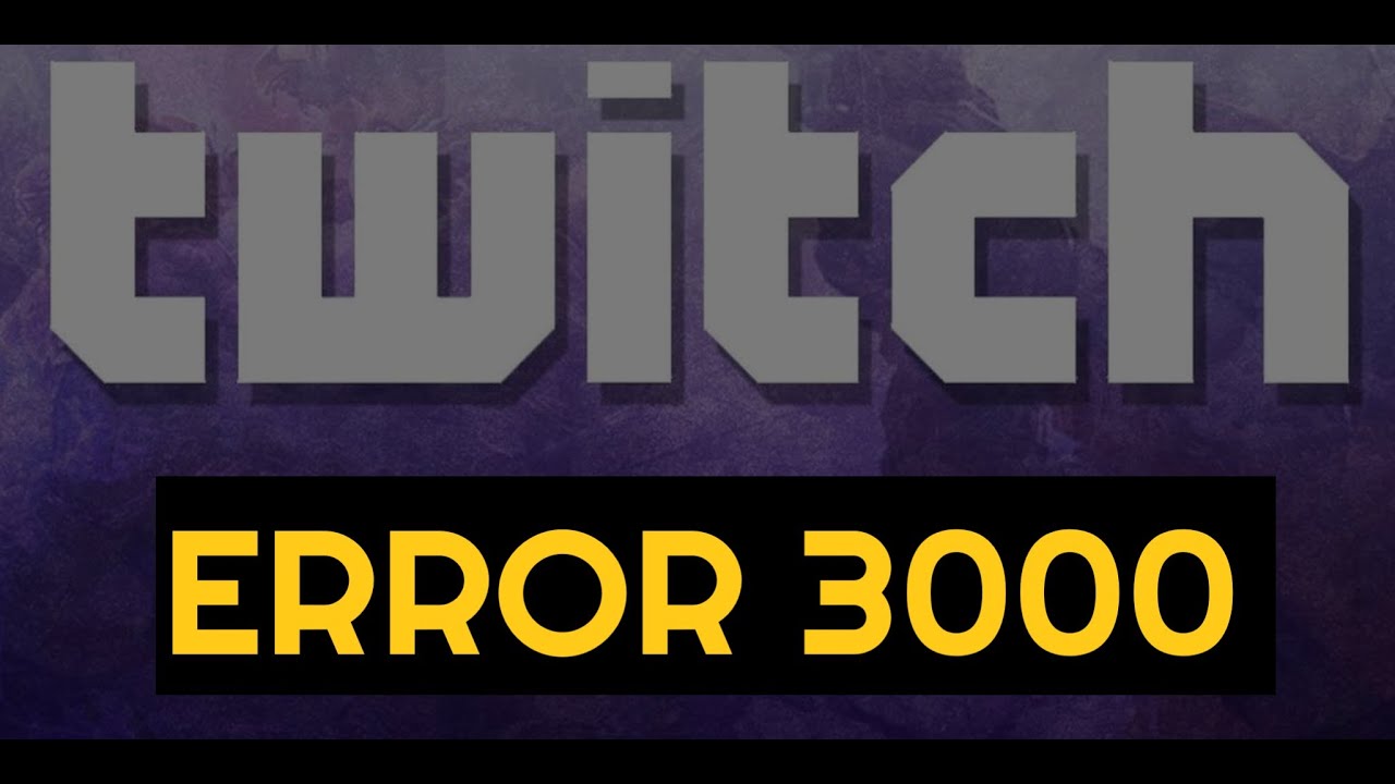 Fix Twitch Error 3000: 3 Easy Solutions to Fix this Quickly