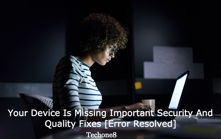 Your Device Is Missing Important Security And Quality Fixes [Error Resolved]