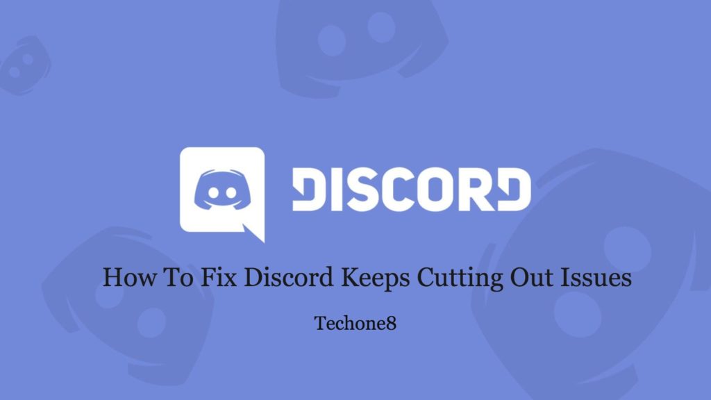 How To Fix Discord Keeps Cutting Out Issues 5 Easy Steps Techone8