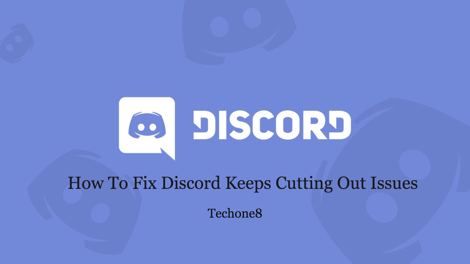 How To Fix Discord Keeps Cutting Out Issues- 5 Easy Steps