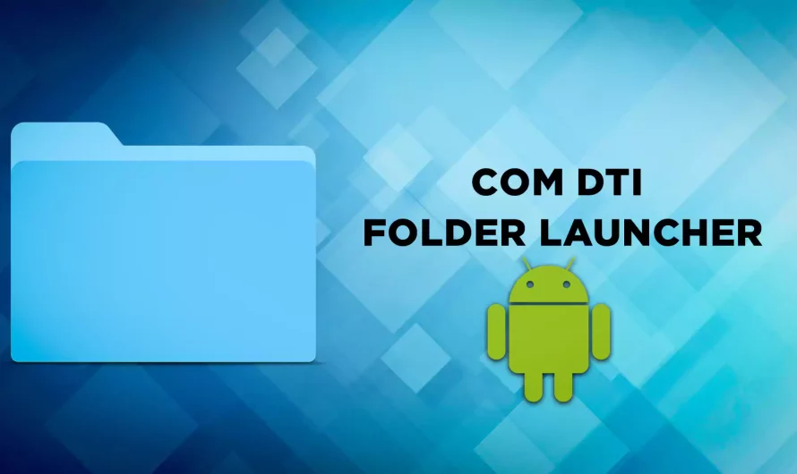 What is com.dti.folderlauncher? Explained in Simple & Easy Way