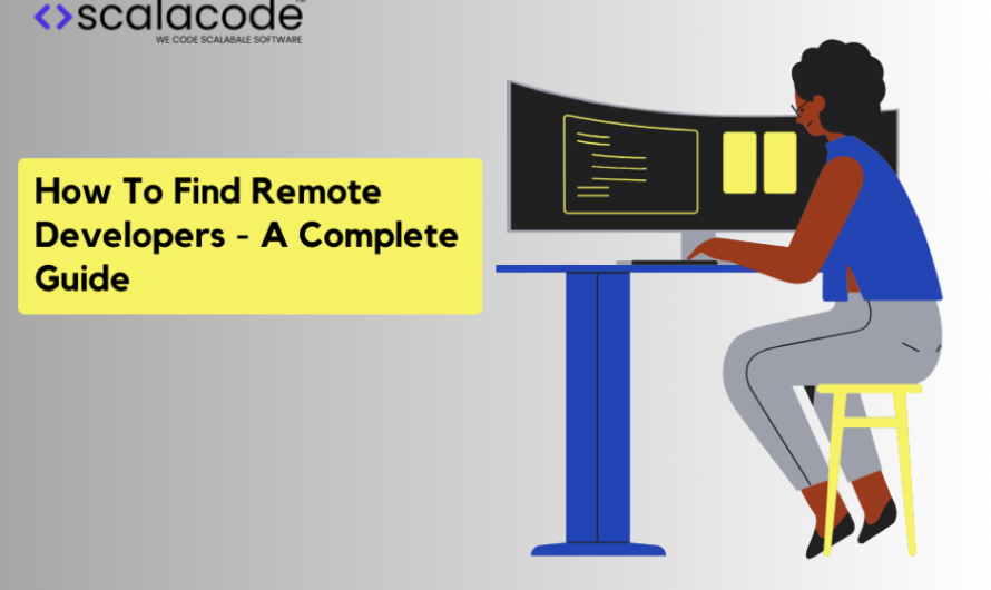 How To Find Remote Developers- A Complete Guide