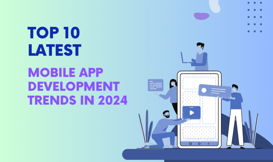 Top 10 Latest Mobile App Development Trends in 2024