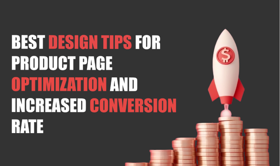 Best Design Tips for Product Page Optimization and Increased Conversion Rate