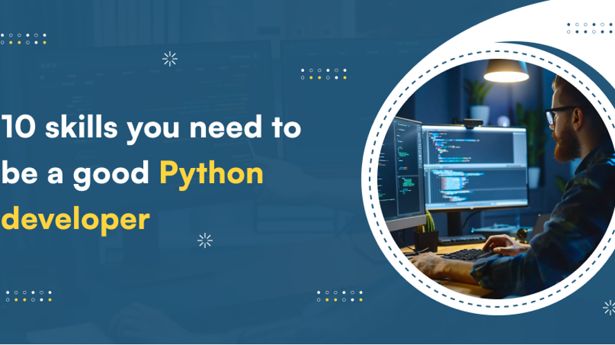 10 Skills You Need To Be A Good Python Developer