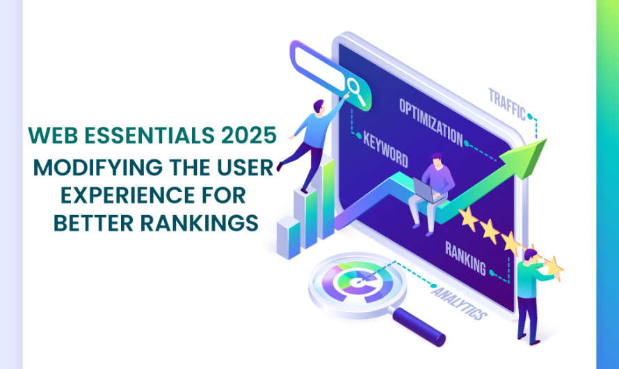 Web Essentials 2025: Modifying  the User Experience for Better Rankings