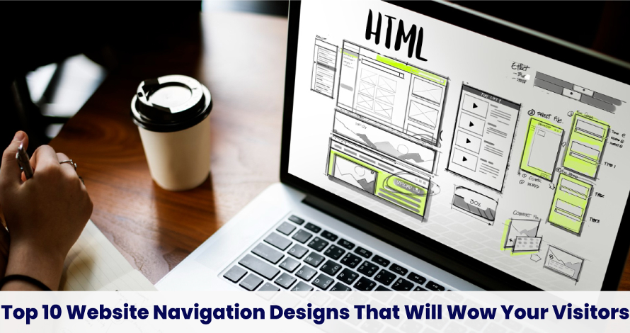 Top 10 Website Navigation Designs That Will Wow Your Visitors