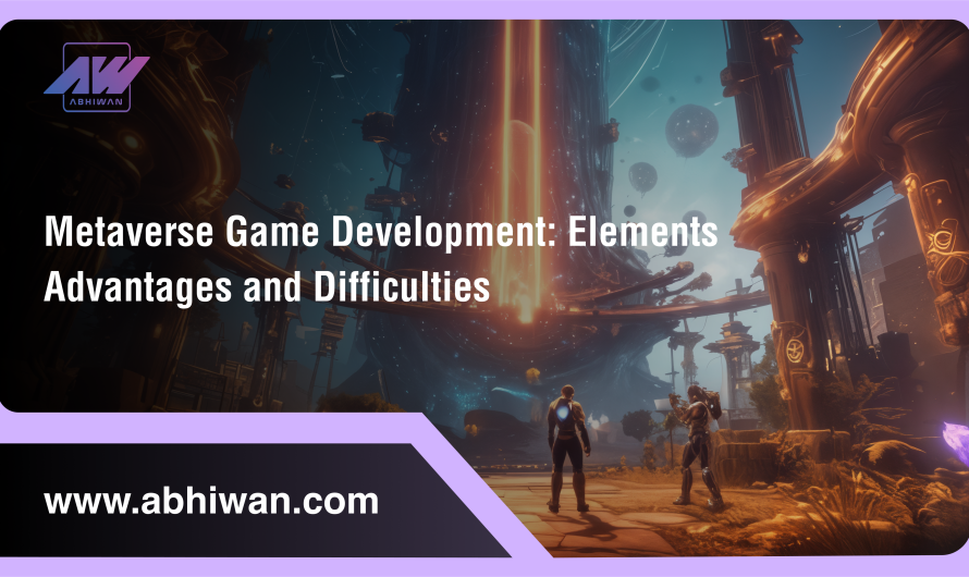 Metaverse Game Development: Elements Advantages and Difficulties