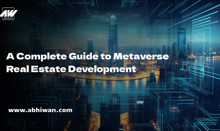 A Complete Guide to Metaverse Real Estate Development